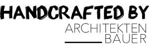 handcrafted by Architekten Bauer